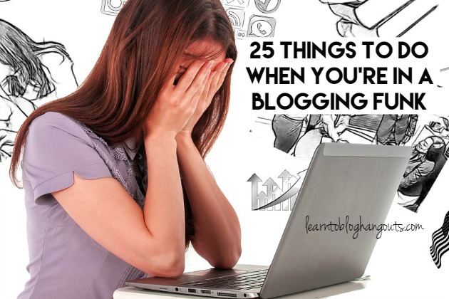 What do you do when you've had enough? When life gets busy and you lose your mojo? Here are 25 Things to Do When You're in a Blogging Funk. 